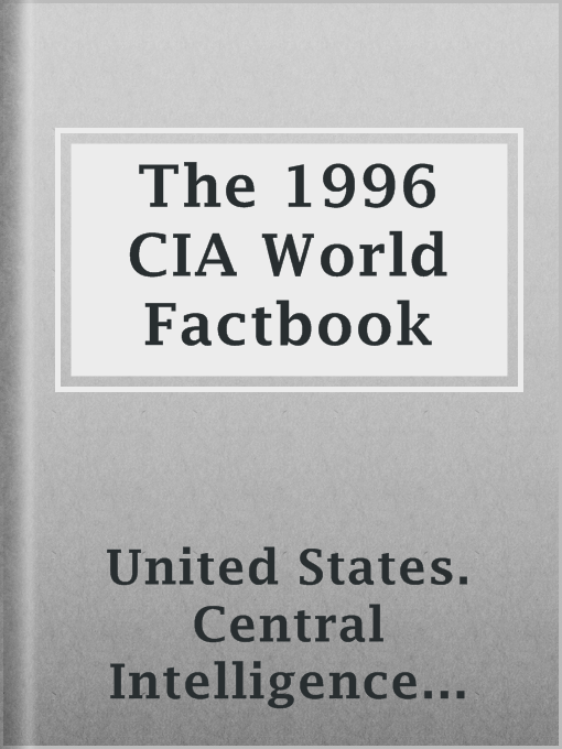 Title details for The 1996 CIA World Factbook by United States. Central Intelligence Agency - Available